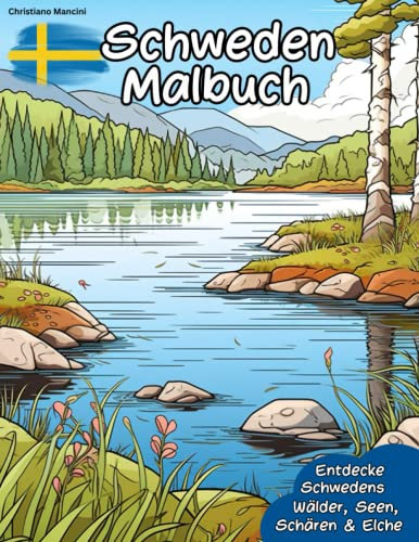 Das Schweden Malbuch: Entdecke Schwedens Wälder, Seen, Schären und majestätische Elche