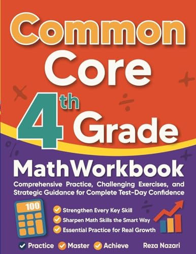 Common Core Grade 4 Math Workbook: Comprehensive Practice, Challenging Exercises, and Strategic Guidance for Complete Test-Day Confidence