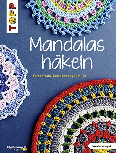 Mandalas häkeln: Farbenfrohe Entspannung fürs Ich (kreativ.lompakt)