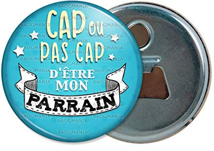 Badgmania Décapsuleur Aimanté Magnet Cap ou pas Cap d'être mon Parrain - Fond bleu - Annonce Naissance Ouvre Bouteille Refrigerateur Idée Cadeau