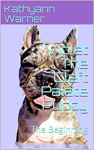 Violet The Cleft Palate Puppy: The Beginning (English Edition)