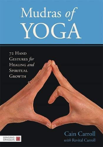 [(Mudras of Yoga: 72 Hand Gestures for Healing and Spiritual Growth)] [Author: Cain Carroll] published on (October, 2013)