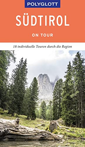 POLYGLOTT on tour Reiseführer Südtirol: Individuelle Touren durch die Region
