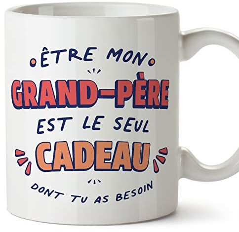 Mugffins Tasses pour GRAND-PÈRE/PAPY - En Français - Cadeau original fete des GRANDS-PÈRES - Le Seul Cadeau Dont tu as Besoin - 11 oz / 330 ml - cadeau original