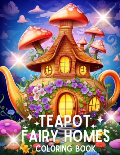 Fairy Teapot Houses Coloring Book Enchanting Fairy Teapot Homes Coloring Pages for Adults Whimsical Garden Scenes