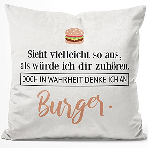 JUNIWORDS Kissen, Sieht vielleicht so aus, als würde ich dir zuhören. Doch in Wahrheit denke ich an Burger (1001614), 40 x 40 cm, Flauschig Samtweich Weich