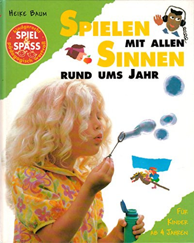Heike Baum: Spielen mit allen Sinnen - Rund ums Jahr