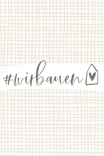 #wirbauen Bautagebuch Hausbau Tagebuch zum ausfüllen für Bauherren lustiges Geschenk für Hausbauer: A5 Format auf 100 Seiten mit Vorlagen zum eintragen