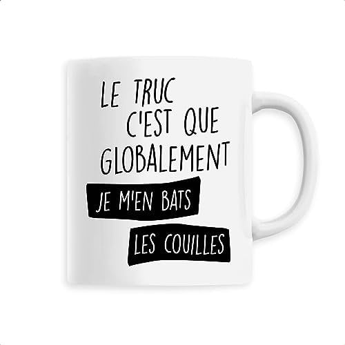 Mug en Céramique Globalement je m’en bats les couilles - Imprimé en France - Tasse originale en céramique - Cadeau Anniversaire Humour Punchlines original rigolo (Blanc)