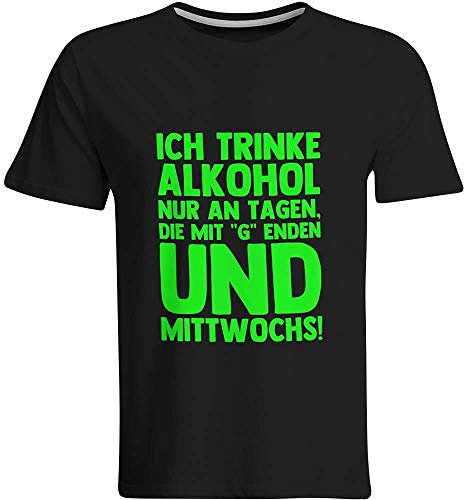 Ich trinke Alkohol nur an Tagen, die mit g Enden und Mittwochs Saufshirt Mallorca Saufi Pfeffi Bier lustiger Spruch, Farbe: Schwarz/Neongrün, Größe: XXL