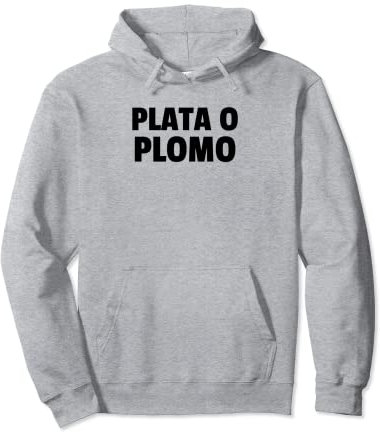 Plata O Plomo Pullover Hoodie