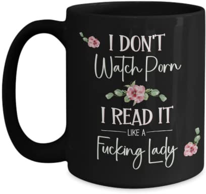 Kaffeetasse mit Aufschrift I Dont Watch Porn I Read It Like A Fucking Lady für Buchliebhaber, Frauen, Romantik, Autor, Booktok, Smut, Buchclub, Erotik-Leser, 28 oder 425 ml, schwarze