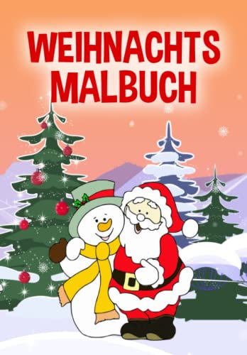 Weihnachtsmalbuch: Wunderschönes Weihnachten Malbuch für Kinder ab 4 Jahren mit zauberhaften Weihnachts-Motiven