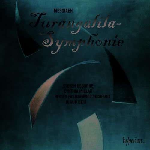Messiaen: Turangalila Symphony [Steven Osborne/ Cynthia Millar/ Bergen Philharmonic Orchestra / Juanjo Mena] [Hyperion A67816]