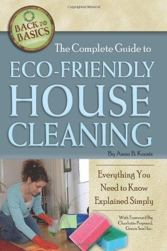 The Complete Guide to Eco-Friendly House Cleaning: Everything You Need to Know Explained Simply (Back to Basics Conserving) (English Edition)
