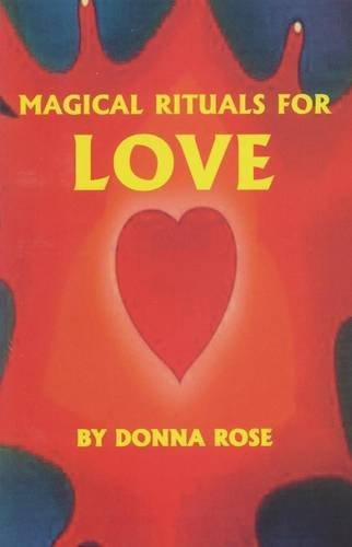 Magical Rituals For Love by Donna Rose (2007-05-15)