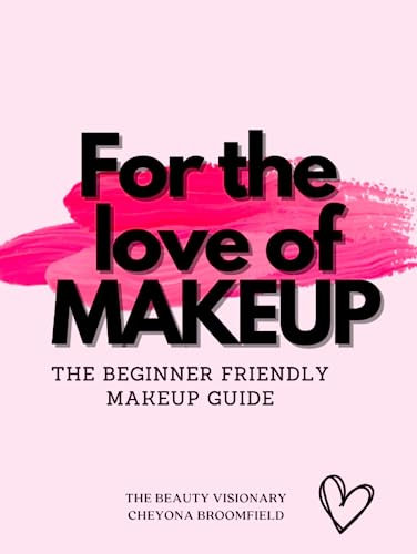 “For the Love of Makeup”: The Makeup Guide