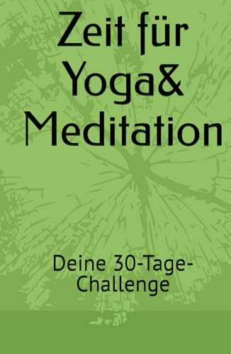 Zeit für Yoga& Meditation: Deine 30-Tage-Challenge
