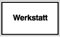 Hinweisschild - Betriebskennzeichnung Werkstatt Größe (BxH): 25,0 x 15,0 cm PVC-Folie, selbstklebend