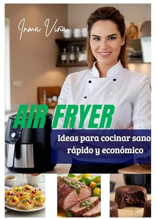 Airfryer : Ideas para cocinar sano, rápido y económico