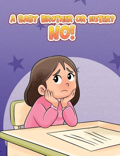 A Baby Brother or Sister? No!