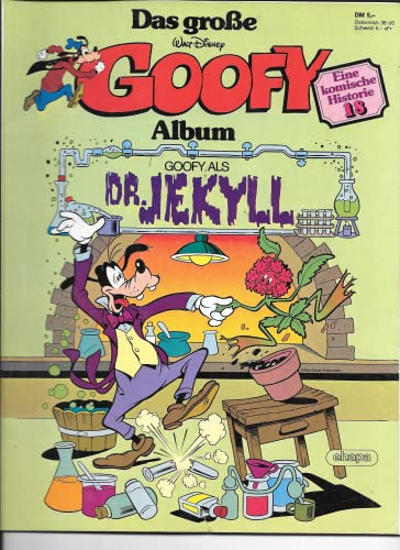 Das große Goofy Album - eine komische Historie Bd. 18 : Goofy als Dr.Jekyll.