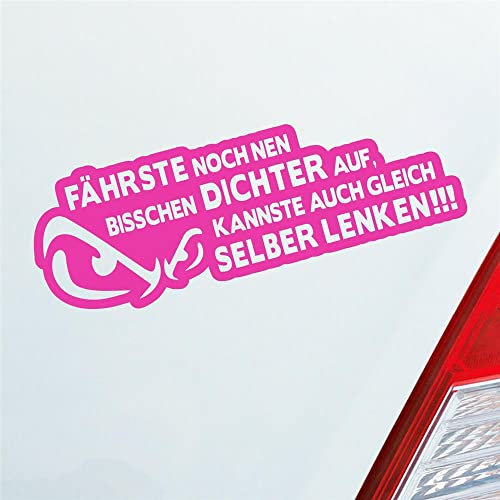 Auto Aufkleber Fährste noch NEN bisschen dichter auf, Kannste auch gleich selber lenken! 20x7 cm Pink Sticker Heckscheibenaufkleber