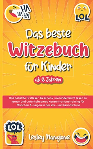DAS BESTE WITZEBUCH FÜR KINDER AB 6 JAHREN: Das beliebte Erstleser-Geschenk, um kinderleicht lesen zu lernen und unterhaltsames Konzentrationstraining für Mädchen & Jungen in der Vor- und Grundschule