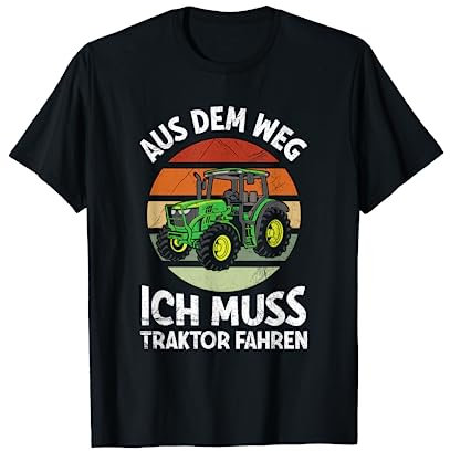 Aus Dem Weg Ich Muss Traktor Fahren Landwirt Bauer Trecker T-Shirt