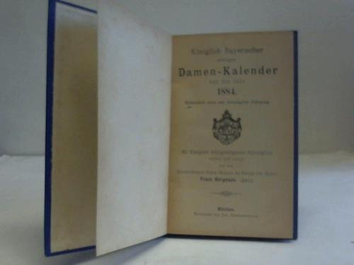 Königlich Bayerischer adeliger Damen-Kalender auf das Jahr 1884