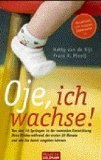 Oje, ich wachse! Von den 10 Sprüngen in der mentalen Entwicklung Ihres Kindes während der ersten 20 Monate und wie Sie damit umgehen können