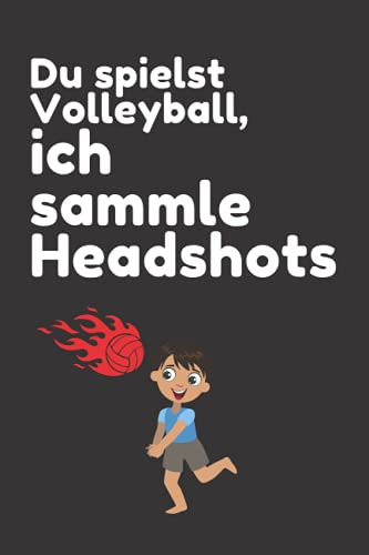Du spielst Volleyball, ich sammle Headshots: Volleyball-Notizbuch mit 120 karierten Seiten