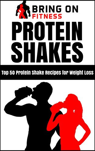 Protein Shakes: Top 50 Protein Shake Recipes for Weight Loss (English Edition)
