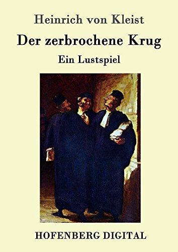 Der zerbrochene Krug: Ein Lustspiel