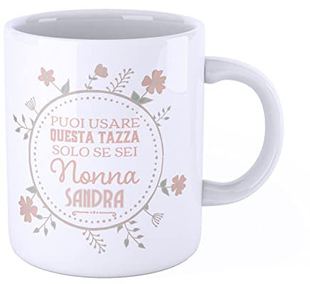 New Indastria Tazza Mug nonna personalizzata con nome - puoi usare questa tazza solo se sei nonna Sandra - tazza famiglia nonna nipoti