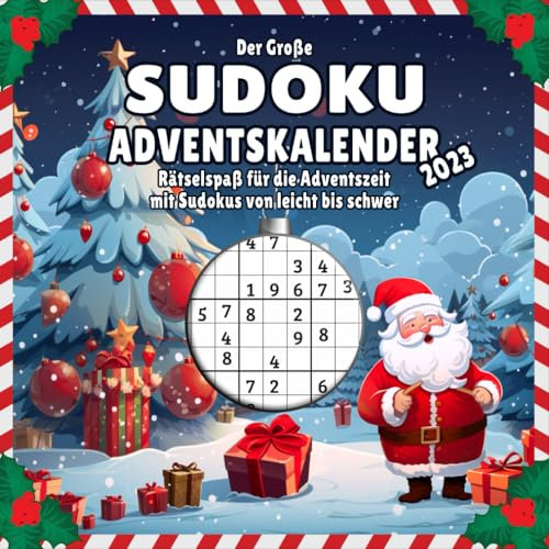 Sudoku Adventskalender 2023: Spannender Rätselspaß für den Advent mit liebevoll gestalteten Sudokus von leicht bis schwer
