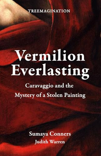 Vermilion Everlasting: Caravaggio and the Mystery of a Stolen Painting
