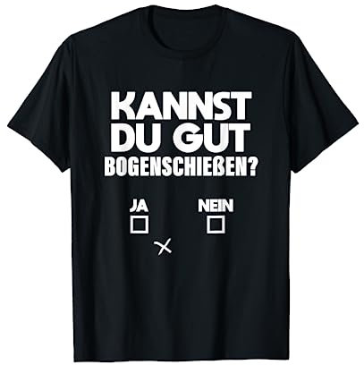 Sportschütze & Bogensport Sprüche Kannst Du Gut Bogenschießen Ja Nein Bogenschütze Pfeil Bogen T-Shirt