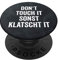 PopSocket PopGrip: Dont Touch It Sonst Klatscht It - Weiß Schwarz mit austauschbarem