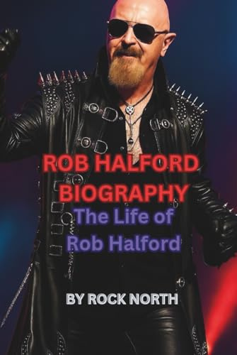 ROB HALFORD BIOGRAPHY: The Life of Rob Halford