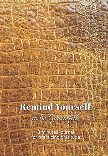 Remind Yourself to be Grateful Journal: 3 Minutes Journal: For Practicing Gratitude | 2021-2025 | Luxury Leather Skin Design