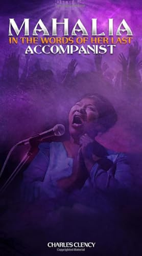 MAHALIA In the words of Her Last Accompanist