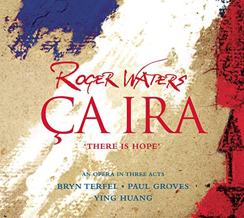 Roger Waters: Ca Ira. There is hope. An opera in three acts (2 Hybrid-SACDs + Bonus-DVD)