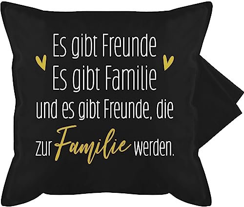 Shirtracer Kissenbezug - Statement Kissen mit Sprüchen - Es gibt Freunde Es gibt Familie und Freunde die Familie Werden - 50 x 50 cm - Schwarz - Freund Geschenk kissenhülle sprüche Spruch Freundin