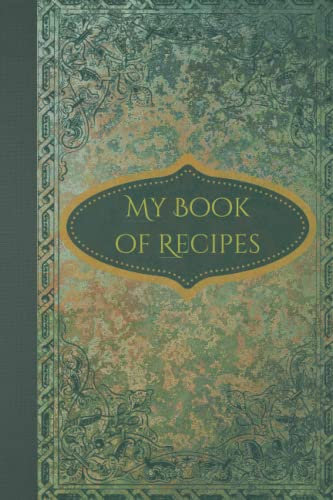 My Book Of Recipes: Green vintage woodland fairy cottage core recipe notebook to write in your own recipes| 120pages 6x9 aesthetic recipe cookbook