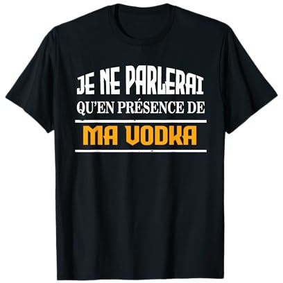 Cadeau Humour Alcool. Idée Cadeau Vodka Apéro Humour T-Shirt