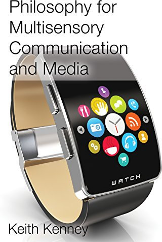 Philosophy for Multisensory Communication and Media (English Edition)