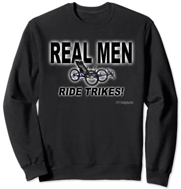 Real Men Ride Trikes Liege-T-Shirt Sweatshirt