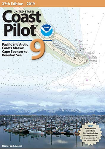 US Coast Pilot 9: Alaska: Cape Spencer to Beaufort Sea 2019, 37th Edition (English Edition)