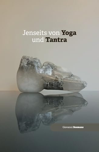 Jenseits von Yoga und Tantra